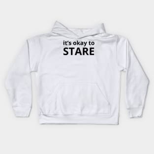 it’s okay to stare Kids Hoodie